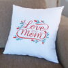 Love You Mom Cushion