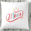 Mom is our Queen Cushion