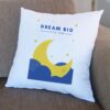 Dream Big Little One Cushion