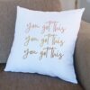You Got This Cushion