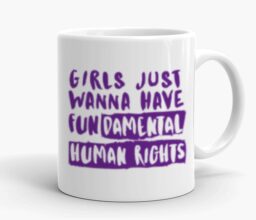 Girls Just Wanna Have Fun Mug