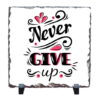 Never Give Up - Stone Print